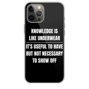 Knowledge Is Like Underwear Funny Sarcasm iPhone 12 Case iPhone 12 Pro Case iPhone 12 Mini iPhone 12 Pro Max Case