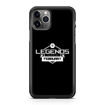 Legends Are Born In February iPhone 11 Case iPhone 11 Pro Case iPhone 11 Pro Max Case