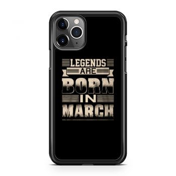 Legends Born In March iPhone 11 Case iPhone 11 Pro Case iPhone 11 Pro Max Case