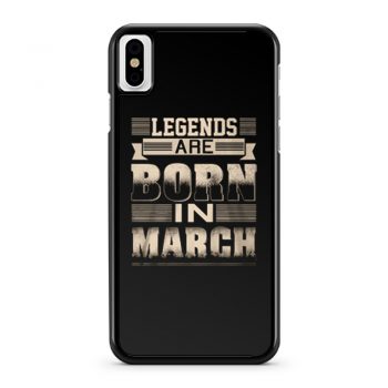 Legends Born In March iPhone X Case iPhone XS Case iPhone XR Case iPhone XS Max Case