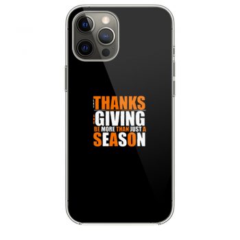 Let Thanks And Giving Be More Than Just A Season iPhone 12 Case iPhone 12 Pro Case iPhone 12 Mini iPhone 12 Pro Max Case