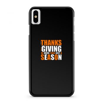Let Thanks And Giving Be More Than Just A Season iPhone X Case iPhone XS Case iPhone XR Case iPhone XS Max Case