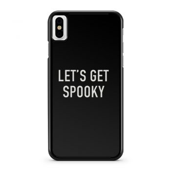 Lets Get Spooky iPhone X Case iPhone XS Case iPhone XR Case iPhone XS Max Case