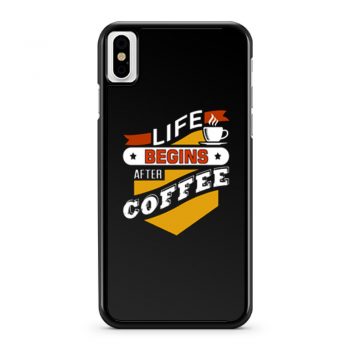 Life Begins After Coffee Quote iPhone X Case iPhone XS Case iPhone XR Case iPhone XS Max Case