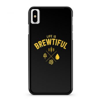Life Brewtiful iPhone X Case iPhone XS Case iPhone XR Case iPhone XS Max Case