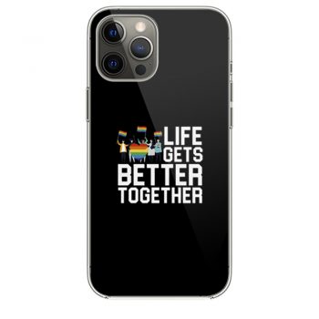 Life Gets Better Together LGBT Equality iPhone 12 Case iPhone 12 Pro Case iPhone 12 Mini iPhone 12 Pro Max Case