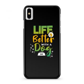 Life Is Better With A Dog iPhone X Case iPhone XS Case iPhone XR Case iPhone XS Max Case