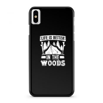 Life is Better in the Woods iPhone X Case iPhone XS Case iPhone XR Case iPhone XS Max Case