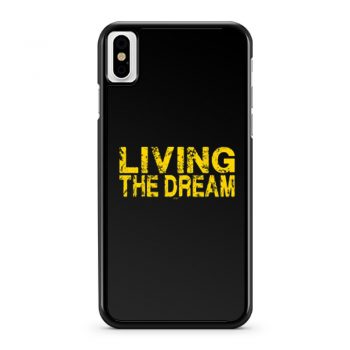 Living The Dream iPhone X Case iPhone XS Case iPhone XR Case iPhone XS Max Case