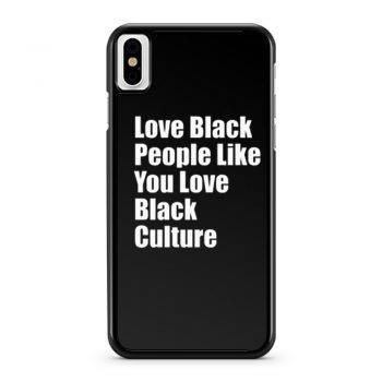 Love Black People Like You iPhone X Case iPhone XS Case iPhone XR Case iPhone XS Max Case