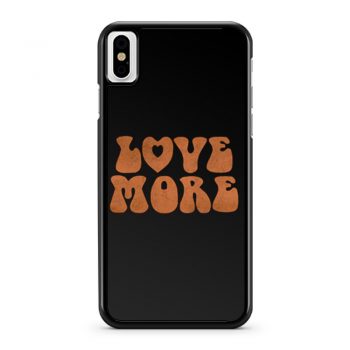 Love More Peace and love iPhone X Case iPhone XS Case iPhone XR Case iPhone XS Max Case