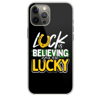 Luck is Believing You Are Lucky St Pattys day iPhone 12 Case iPhone 12 Pro Case iPhone 12 Mini iPhone 12 Pro Max Case