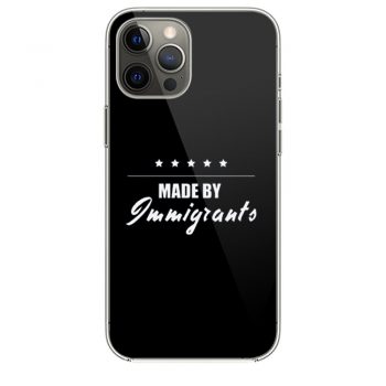 Made By Imigrants iPhone 12 Case iPhone 12 Pro Case iPhone 12 Mini iPhone 12 Pro Max Case