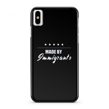 Made By Imigrants iPhone X Case iPhone XS Case iPhone XR Case iPhone XS Max Case