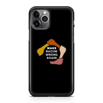 Make Racism Wrong Again iPhone 11 Case iPhone 11 Pro Case iPhone 11 Pro Max Case