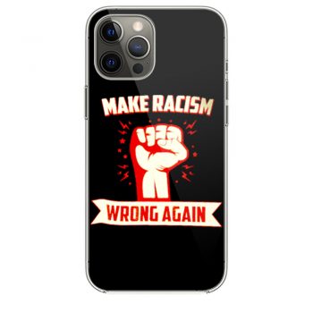 Make Racism Wrong No Human Is Illegal Anti Trump iPhone 12 Case iPhone 12 Pro Case iPhone 12 Mini iPhone 12 Pro Max Case