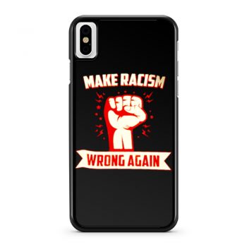 Make Racism Wrong No Human Is Illegal Anti Trump iPhone X Case iPhone XS Case iPhone XR Case iPhone XS Max Case