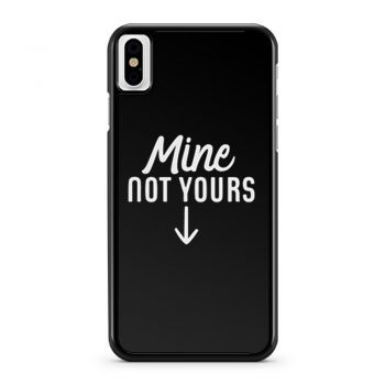 Mine Not Yours Abortion Womens Reproductive Rights iPhone X Case iPhone XS Case iPhone XR Case iPhone XS Max Case