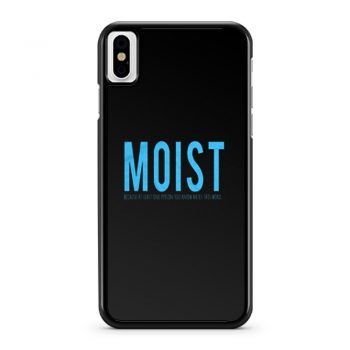 Moist Because Someone Hates This Word iPhone X Case iPhone XS Case iPhone XR Case iPhone XS Max Case