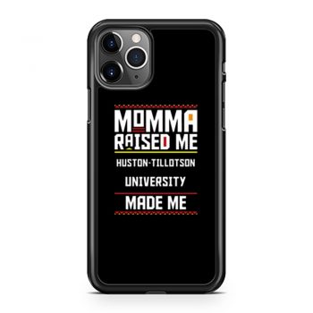 Momma Made Me Huston tillotson University Raised Me iPhone 11 Case iPhone 11 Pro Case iPhone 11 Pro Max Case