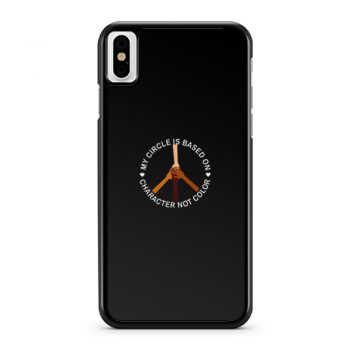 My Circle Is Based On Character Not Color iPhone X Case iPhone XS Case iPhone XR Case iPhone XS Max Case