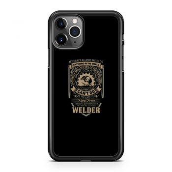 My Craft Allows Me To Do Welder iPhone 11 Case iPhone 11 Pro Case iPhone 11 Pro Max Case