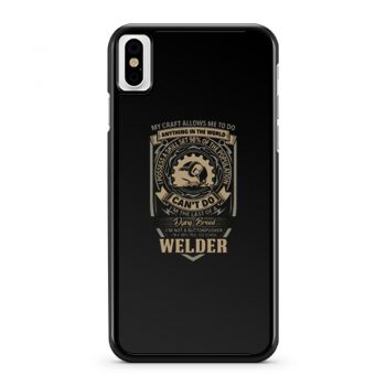 My Craft Allows Me To Do Welder iPhone X Case iPhone XS Case iPhone XR Case iPhone XS Max Case