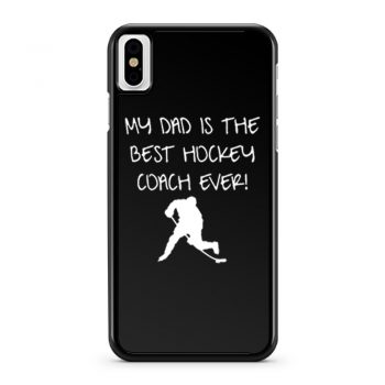 My Dad is The Best Hockey Coach Ever iPhone X Case iPhone XS Case iPhone XR Case iPhone XS Max Case