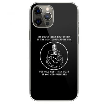 My Daughter Is Protected By The Good Lord And My Gun iPhone 12 Case iPhone 12 Pro Case iPhone 12 Mini iPhone 12 Pro Max Case