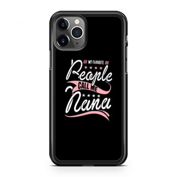 My Favorite People Call Me Nana iPhone 11 Case iPhone 11 Pro Case iPhone 11 Pro Max Case