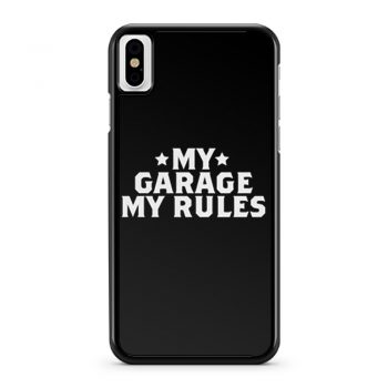 My Garage My Rules iPhone X Case iPhone XS Case iPhone XR Case iPhone XS Max Case