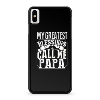 My Greatest Blessing Call Me Papa iPhone X Case iPhone XS Case iPhone XR Case iPhone XS Max Case