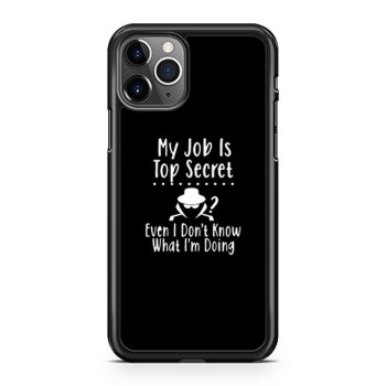 My Job Is Top Secret iPhone 11 Case iPhone 11 Pro Case iPhone 11 Pro Max Case