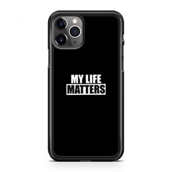 My Life Matters iPhone 11 Case iPhone 11 Pro Case iPhone 11 Pro Max Case