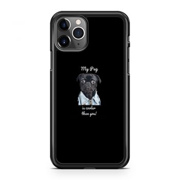 My Pug Is Cooler Than You Ladies iPhone 11 Case iPhone 11 Pro Case iPhone 11 Pro Max Case