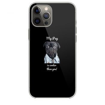 My Pug Is Cooler Than You Ladies iPhone 12 Case iPhone 12 Pro Case iPhone 12 Mini iPhone 12 Pro Max Case