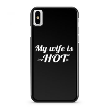 My Wife Is Psychotic iPhone X Case iPhone XS Case iPhone XR Case iPhone XS Max Case