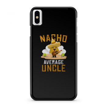Nacho Average Uncle iPhone X Case iPhone XS Case iPhone XR Case iPhone XS Max Case