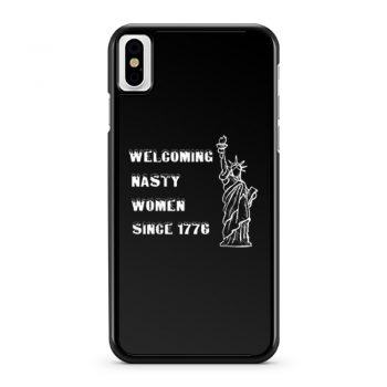 Nasty Women Welcoming nasty women since1776 iPhone X Case iPhone XS Case iPhone XR Case iPhone XS Max Case