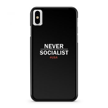 Never Socialist Anti Socialism iPhone X Case iPhone XS Case iPhone XR Case iPhone XS Max Case