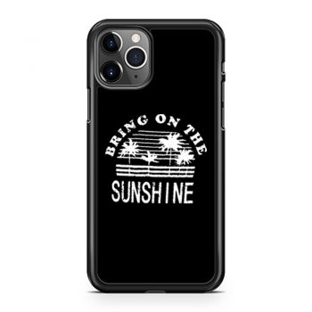 Nlife Bring On The Sunshine iPhone 11 Case iPhone 11 Pro Case iPhone 11 Pro Max Case