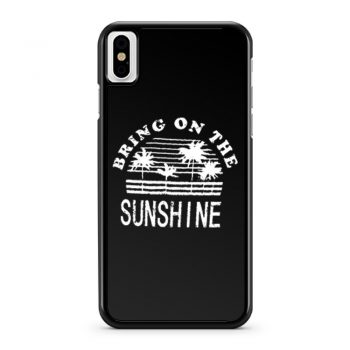Nlife Bring On The Sunshine iPhone X Case iPhone XS Case iPhone XR Case iPhone XS Max Case