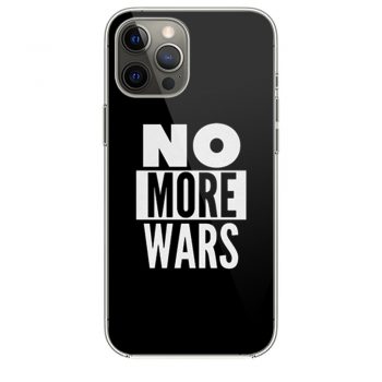 No More Wars iPhone 12 Case iPhone 12 Pro Case iPhone 12 Mini iPhone 12 Pro Max Case