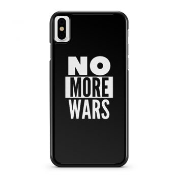 No More Wars iPhone X Case iPhone XS Case iPhone XR Case iPhone XS Max Case