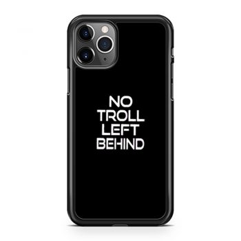 No Troll Left Behind iPhone 11 Case iPhone 11 Pro Case iPhone 11 Pro Max Case