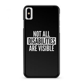 Not All Disabilities Are Visible iPhone X Case iPhone XS Case iPhone XR Case iPhone XS Max Case