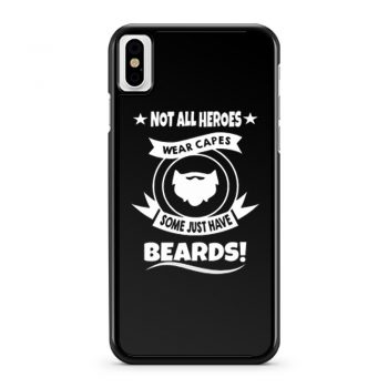 Not All Heroes Wear Capes Some Just Have Beards iPhone X Case iPhone XS Case iPhone XR Case iPhone XS Max Case