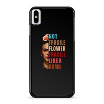 Not Fragile Like A Flower iPhone X Case iPhone XS Case iPhone XR Case iPhone XS Max Case