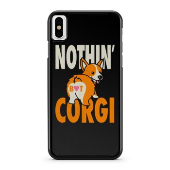 Nothin But Corgi CuteDog iPhone X Case iPhone XS Case iPhone XR Case iPhone XS Max Case