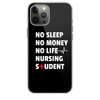 Nursing Student No Sleep No Money No Life Nursing Student iPhone 12 Case iPhone 12 Pro Case iPhone 12 Mini iPhone 12 Pro Max Case